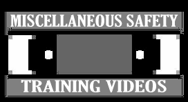 Miscellaneous Safety Training Videos